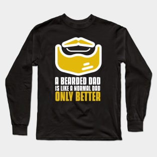 a bearded dad is like a normal dad only better Long Sleeve T-Shirt